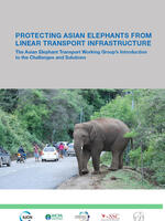 Protecting Asian Elephants from Linear Transport Infrastructure Brochure