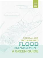 Natural and Nature-Based Flood Management: A Green Guide Brochure