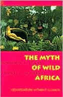 The Myth of Wild Africa book