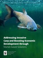 Addressing Invasive Carp and Boosting Economic Development through Market-based Solutions Brochure